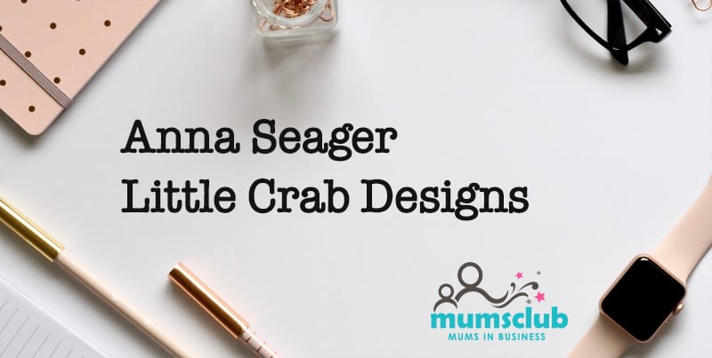 Start up: Anna Seager, Little Crab Designs