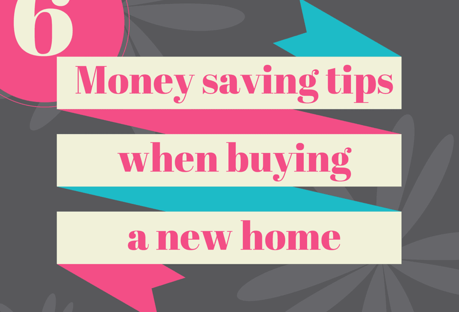6 money saving tips when buying a new home