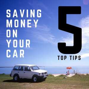 Saving Money On Your Car: 5 Top Tips