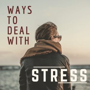 Ways to Deal with Stress