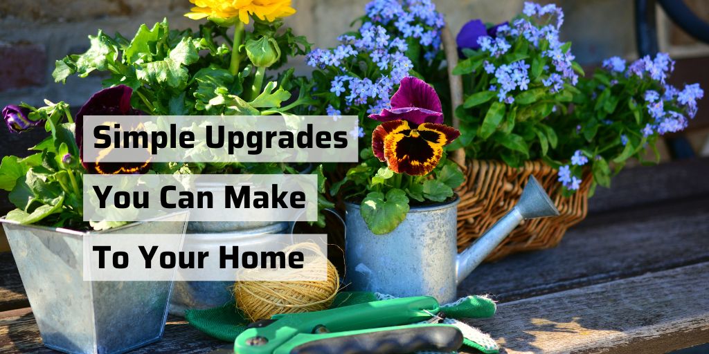Simple Upgrades You Can Make To Your Home