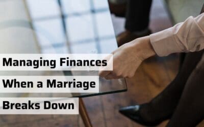 Managing Finances Fairly When a Marriage Breaks Down