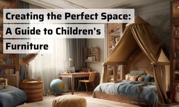 Creating the Perfect Space: A Guide to Children’s Furniture