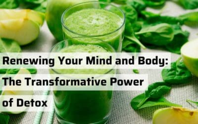 Renewing Your Mind and Body: The Transformative Power of Detox