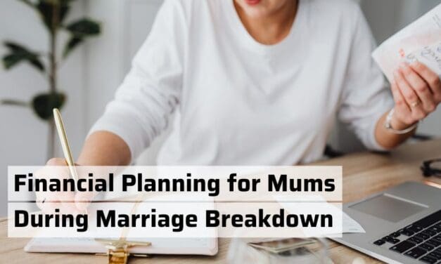 Financial Planning for Mums During Marriage Breakdown