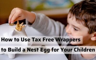 How to Use Tax Free Wrappers to Build a Nest Egg for Your Children