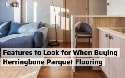 What Features to Look for When Buying Herringbone Parquet Flooring