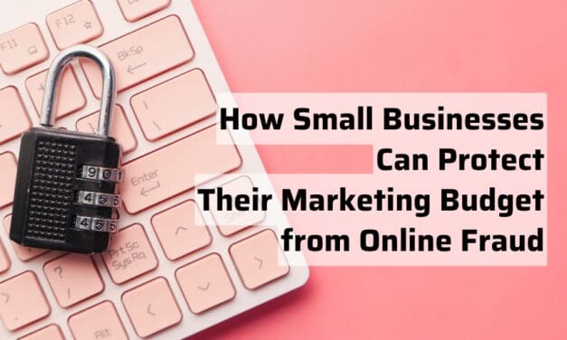 How Small Businesses Can Protect Their Marketing Budget from Online Fraud
